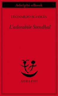 L’adorabile Stendhal - Librerie.coop
