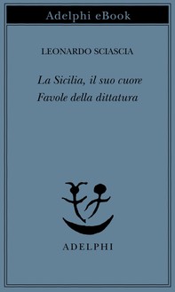 La Sicilia, il suo cuore - Favole della dittatura - Librerie.coop