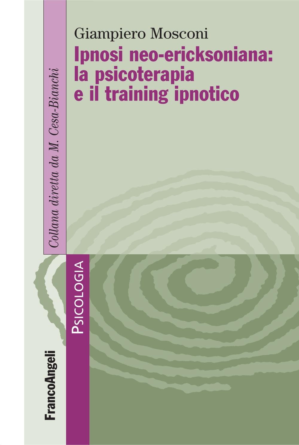 Ipnosi neo-ericksoniana: la psicoterapia e il training ipnotico - Librerie.coop