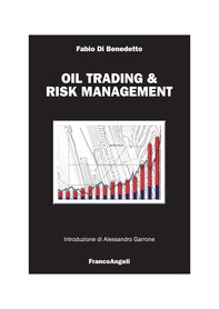 Oil & bio trading. Guida al trading petrolifero, biocarburanti e price risk management - Librerie.coop