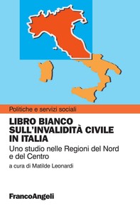 Libro bianco sull'invalidità civile in Italia. Uno studio nelle Regioni del Nord e del Centro - Librerie.coop