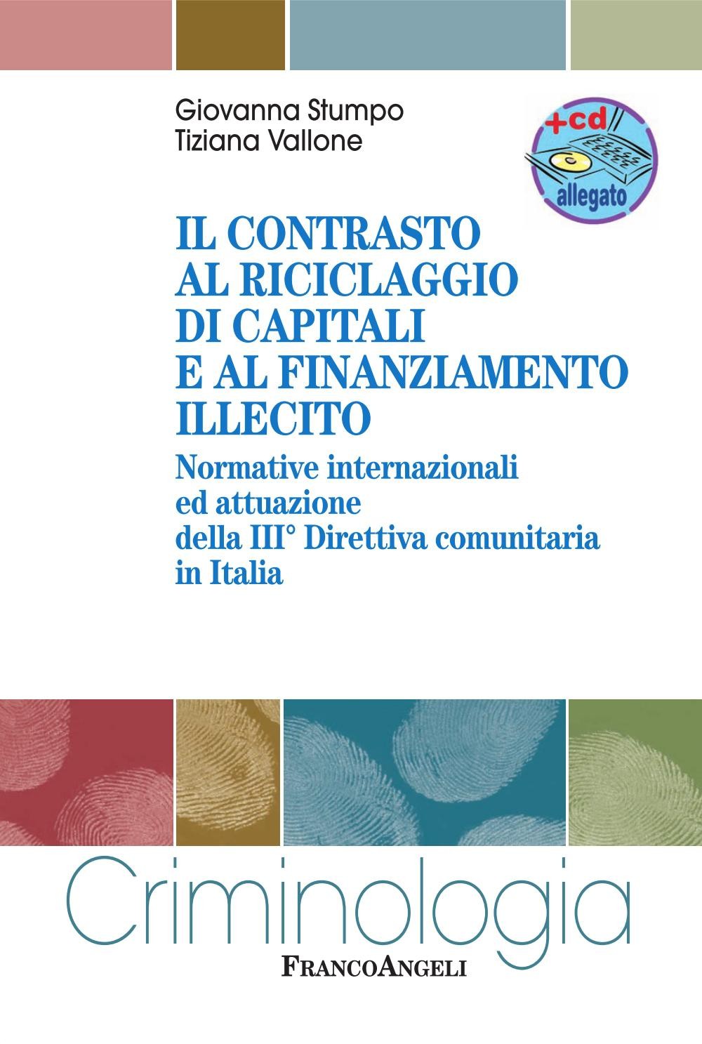 Il contrasto al riciclaggio di capitali e al finanziamento illecito. Normative internazionali ed attuazione della III Direttiva comunitaria in Italia - Librerie.coop