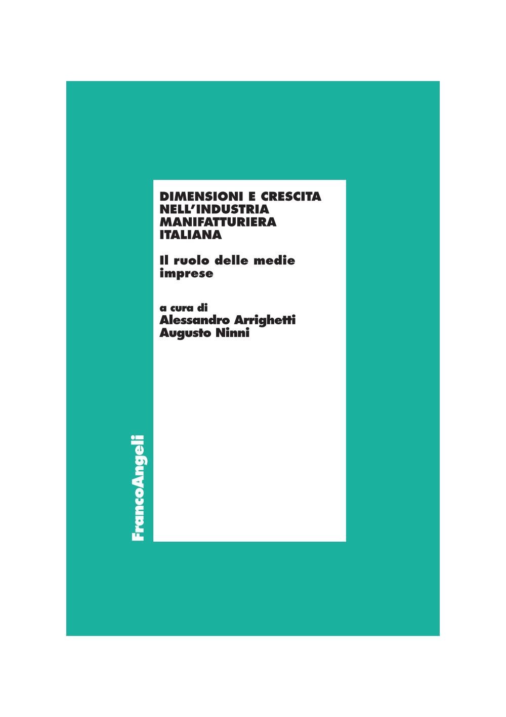 Dimensioni e crescita nell'industria manifatturiera italiana. Il ruolo delle medie imprese - Librerie.coop