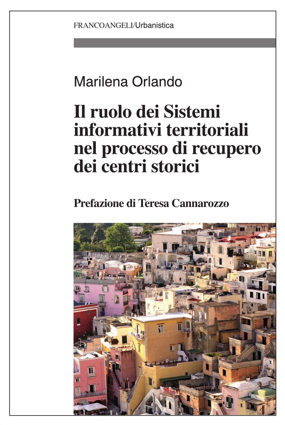 Il ruolo dei Sistemi informativi territoriali nel processo di recupero dei centri storici - Librerie.coop