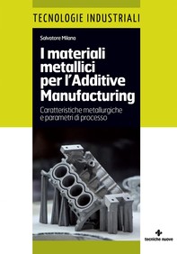 I materiali metallici per l'Additive Manufacturing - Librerie.coop