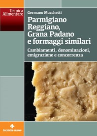 Parmigiano Reggiano, Grana Padano e formaggi similari - Librerie.coop