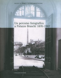 Un percorso fotografico a Palazzo Braschi 1870-1987 - Librerie.coop