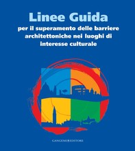 Linee Guida per il superamento delle barriere architettoniche nei luoghi di interesse culturale - Librerie.coop