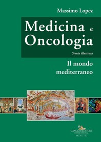Medicina e oncologia. Storia illustrata - Librerie.coop