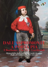 Dall'Aspromonte a Porta Pia. I Borbone, Pio IX e Garibaldi - Librerie.coop