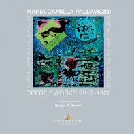 Maria Camilla Pallavicini. Opere / Works 2017-1962 - Librerie.coop
