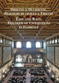 Oriente e Occidente. Dialoghi di civiltà a Firenze / East and West. Dialogue of Civilizations in Florence - Librerie.coop
