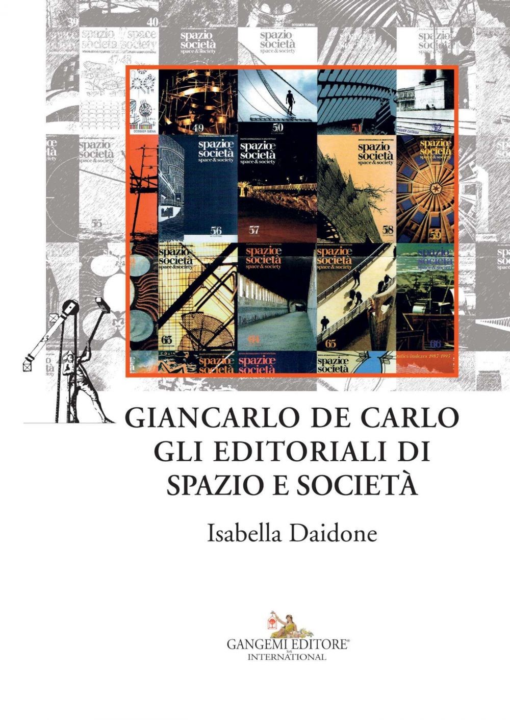 Giancarlo De Carlo. Gli editoriali di Spazio e Società - Librerie.coop