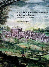 La villa di Vincenzo Giustiniani a Bassano Romano - Librerie.coop
