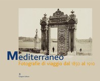 Mediterraneo. Fotografie di viaggio dal 1890-1910 - Librerie.coop