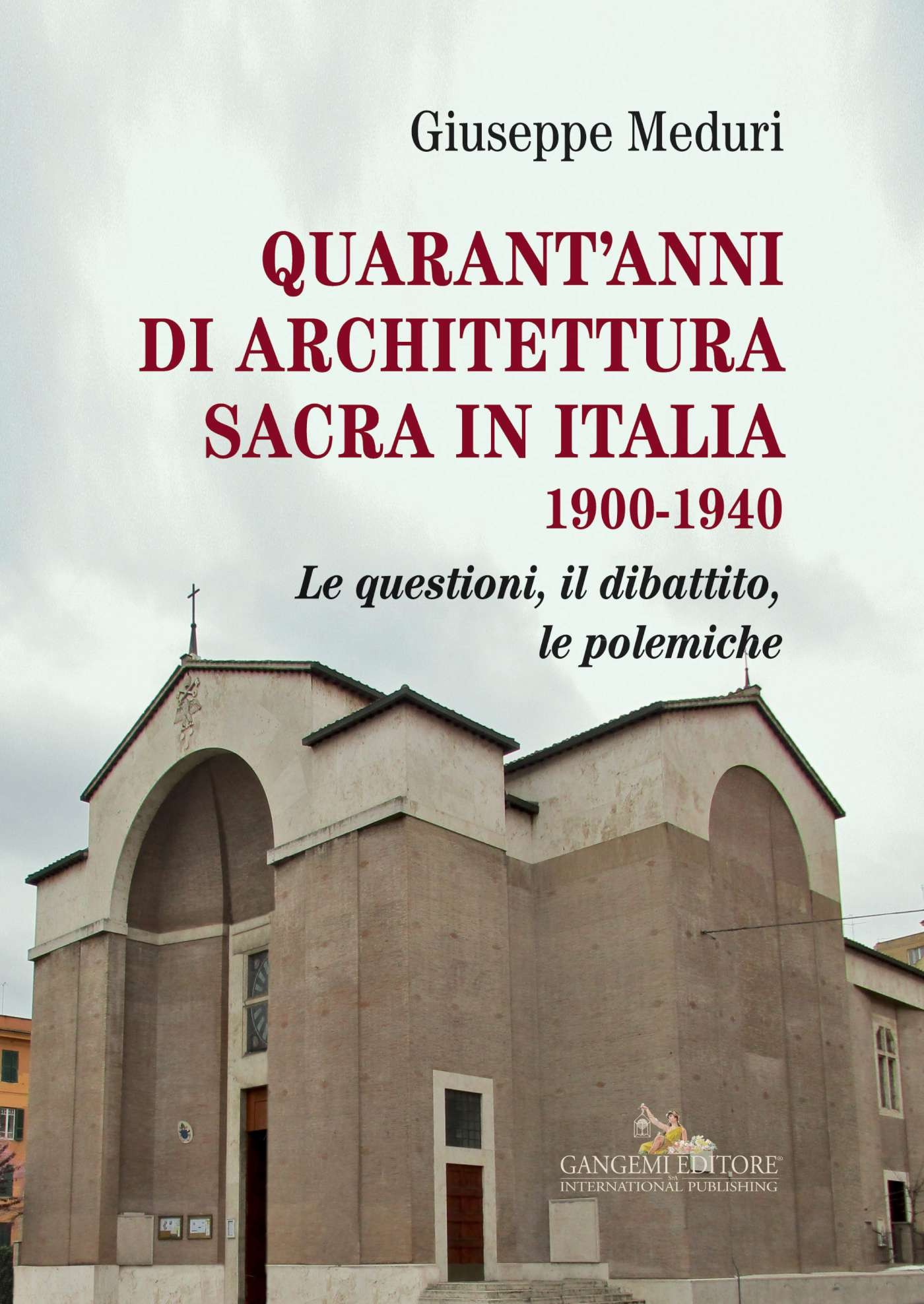 Quarant'anni di architettura sacra in Italia 1900-1940 - Librerie.coop