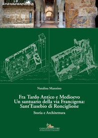 Fra Tardo Antico e Medioevo Un santuario della via Francigena: Sant’Eusebio di Ronciglione - Librerie.coop