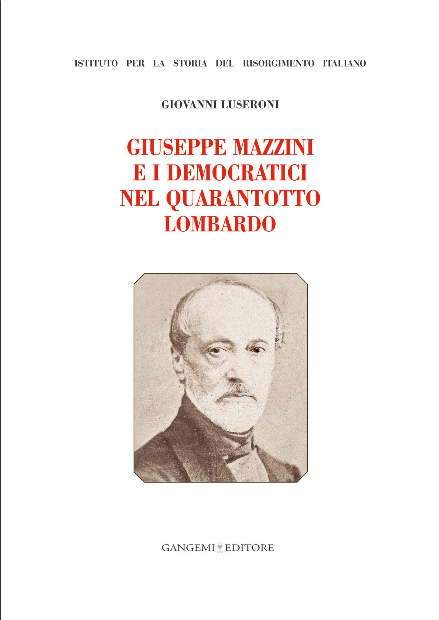 Giuseppe Mazzini e i Democratici nel Quarantotto Lombardo - Librerie.coop