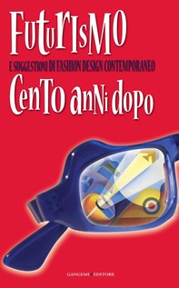 Futurismo e suggestioni di Fashion Design contemporaneo - Librerie.coop