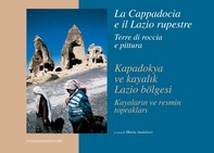 La Cappadocia e il Lazio rupestre. Terre di roccia e pittura - Librerie.coop