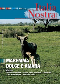 Italia Nostra 464/2011. Maremma dolce amara - Librerie.coop