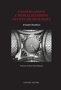Conservazione e musealizzazione nei siti archeologici - Librerie.coop