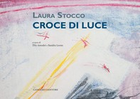 Laura Stocco. Croce di Luce - Librerie.coop
