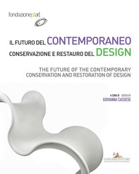 Il futuro del contemporaneo. Conservazione e restauro del design - Librerie.coop
