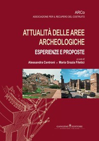 Attualità delle aree archeologiche: esperienze e proposte - Current events in archaeological areas: experiences and proposals - Librerie.coop