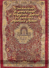 Il baldacchino “di gusto cinese” di Magliano Sabina e il cardinale Annibale Albani - Librerie.coop