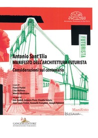 Antonio Sant'Elia. Manifesto dell'architettura futurista - Librerie.coop