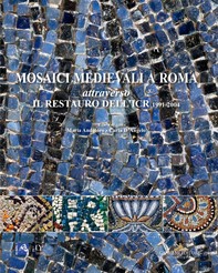 Mosaici medievali a Roma attraverso il restauro dell'ICR 1991-2004 - Librerie.coop