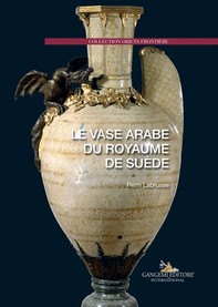 Le vase arabe du royaume de suède - Librerie.coop