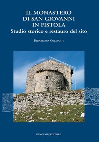 Il Monastero di San Giovanni in Fistola. Studio storico e restauro del sito - Librerie.coop