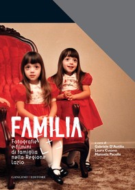 Familia. Fotografie e filmini di famiglia nella Regione Lazio - Librerie.coop