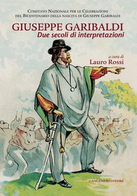 Giuseppe Garibaldi due secoli di interpretazioni - Librerie.coop