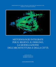 Metodologie integrate per il rilievo, il disegno, la modellazione dell’architettura e della città - Librerie.coop