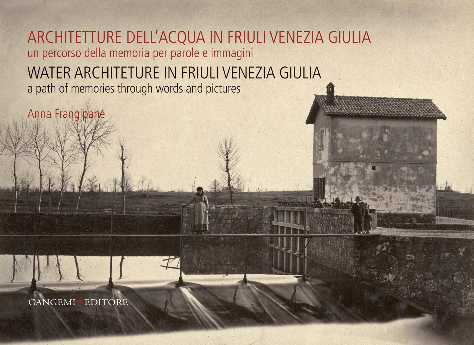 Architetture dell’acqua in Friuli Venezia Giulia. Un percorso della memoria per parole e immagini - Librerie.coop