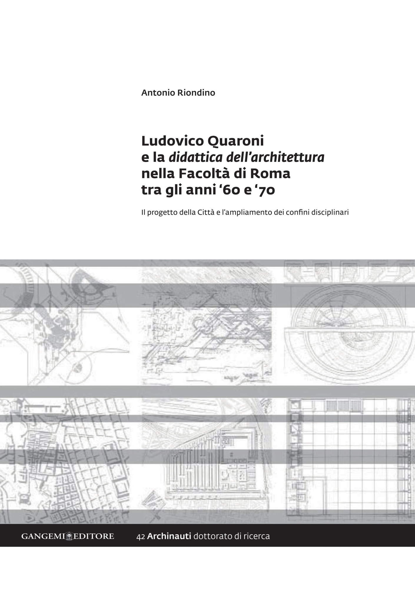 Ludovico Quaroni e la didattica dell'architettura nella Facoltà di Roma tra gli anni '60 e ‘70 - Librerie.coop