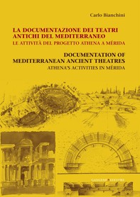 La documentazione dei teatri antichi del Mediterraneo. Le attività del progetto Athena a Mérida - Librerie.coop