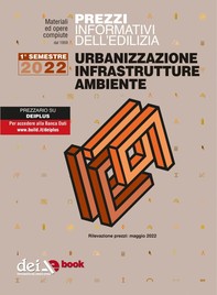 Prezzi informativi dell’edilizia. Urbanizzazione Infrastrutture Ambiente. 1/2022 - Librerie.coop