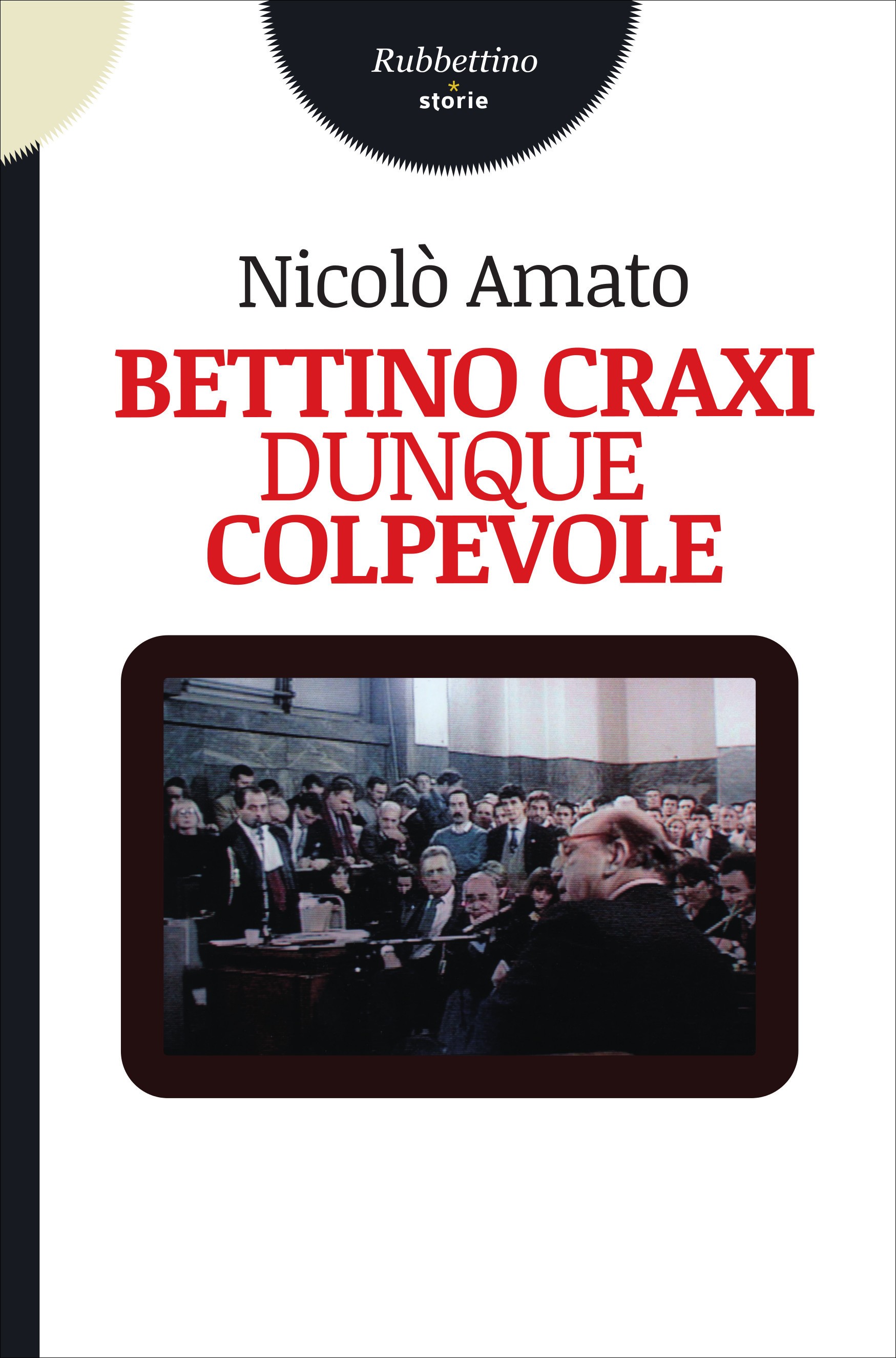 Bettino Craxi dunque colpevole - Librerie.coop