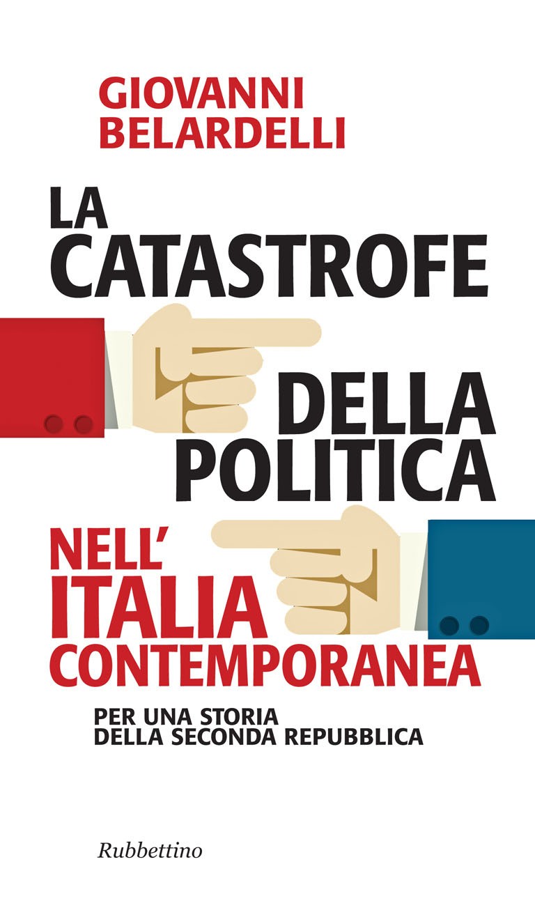 La catastrofe della politica nell’Italia contemporanea - Librerie.coop
