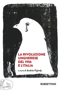 La rivoluzione ungherese del 1956 e l'Italia - Librerie.coop