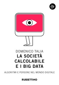 La società calcolabile e i big data - Librerie.coop