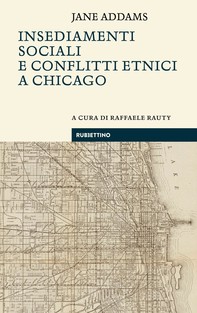 Insediamenti sociali e conflitti etnici a Chicago - Librerie.coop