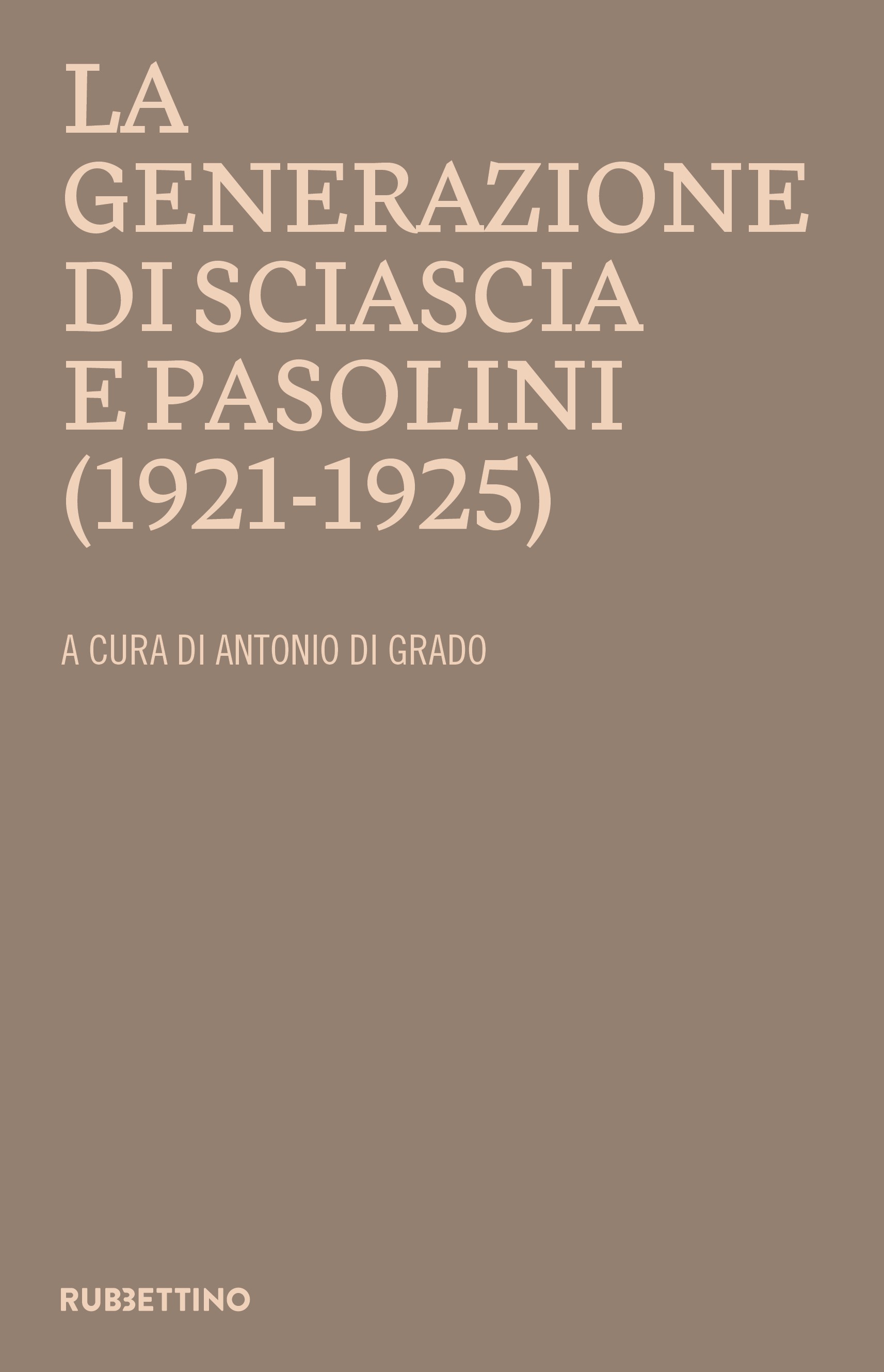 La generazione di Sciascia e Pasolini (1921-1925) - Librerie.coop