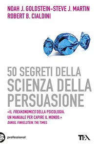 50 segreti della scienza della persuasione - Librerie.coop