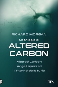 La trilogia di Altered Carbon - Librerie.coop