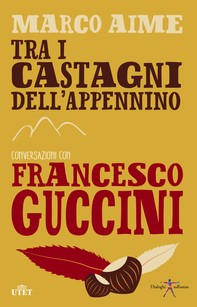 Tra i castagni dell'Appennino. Conversazioni con Francesco Guccini - Librerie.coop